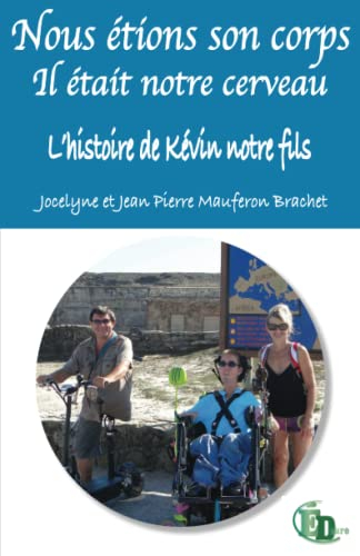Nous étions son corps : L'histoire de Kévin qui était notre cerveau