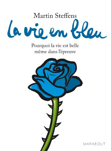 La vie en bleu : pourquoi la vie est belle même dans l'épreuve