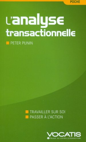 L'analyse transactionnelle dans l'entreprise : travailler sur soi, passer à l'action