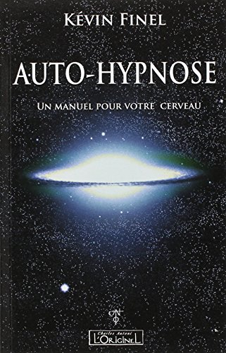 Auto-hypnose : un manuel pour votre cerveau