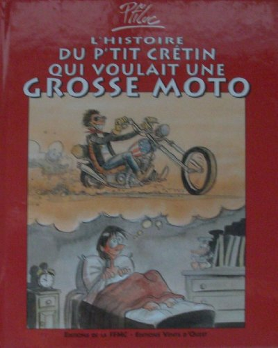 Histoire d'un p'tit crétin qui voulait une grosse moto