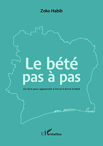 Le bété pas à pas : un livre pour apprendre à lire et à écrire le bété