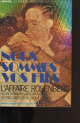 nous sommes vos fils : l'affaire rosenberg : les fils parlent, avec plus de 100, lettres inédites de