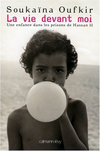 La vie devant moi : une enfance dans les prisons de Hassan II