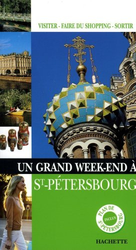 Un grand week-end à Saint-Pétersbourg : visiter, faire du shopping, sortir