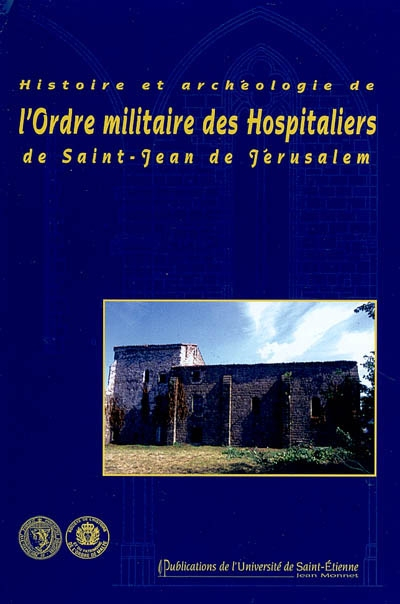 Histoire et archéologie de l'ordre militaire des hospitaliers de Saint-Jean-de-Jérusalem : recueil d