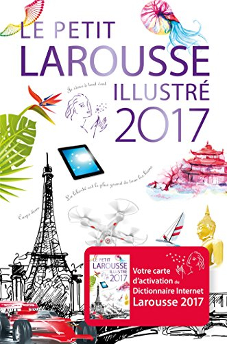 Le petit Larousse illustré 2017 : 90.000 articles, 5.000 illustrations, 355 cartes, 160 planches, ch