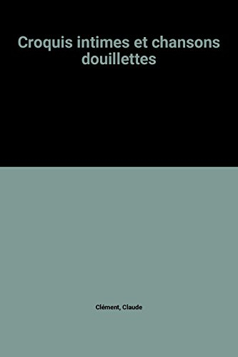 Croquis intimes et chansons douillettes