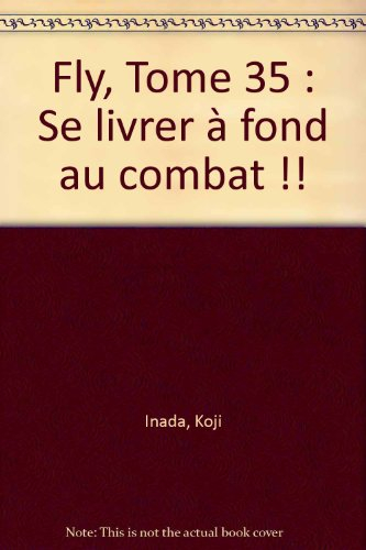 Fly. Vol. 35. Se livrer à fond au combat !!