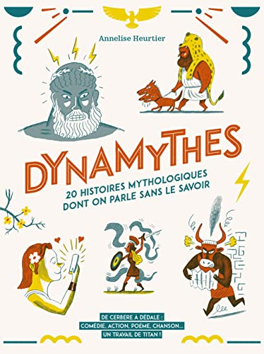 Dynamythes : 20 histoires mythologiques dont on parle sans le savoir : de Cerbère à Dédale, comédie,