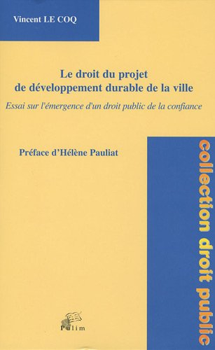 Le droit du projet de développement durable de la ville : essai sur l'émergence d'un droit public de