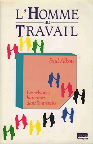 L'Homme au travail : les relations humaines dans l'entreprise