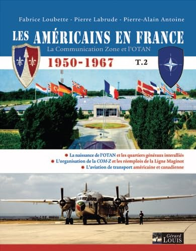 Les Américains en France : 1950-1967 : la Communication zone et l'Otan. Vol. 2