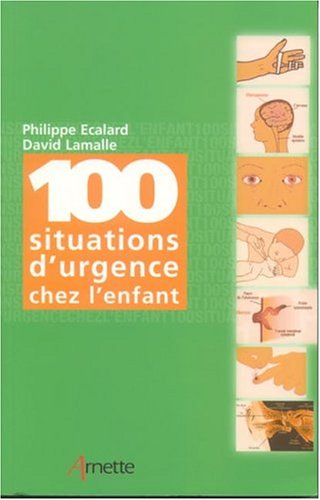 100 situations d'urgence chez l'enfant