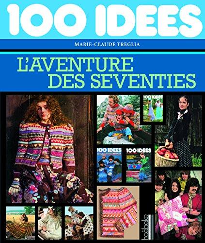 100 idées : l'aventure des seventies