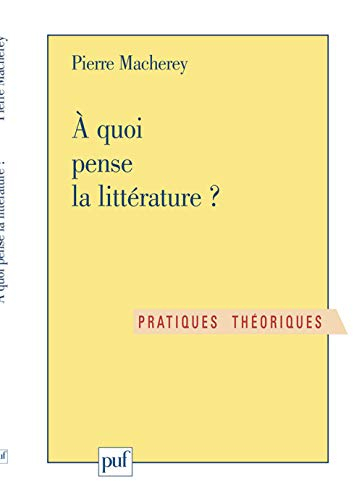 A quoi pense la littérature ? : exercice de philosophie littéraire