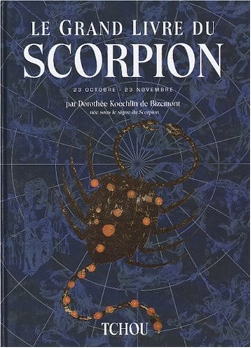 Le grand livre du Scorpion : 23 octobre-23 novembre