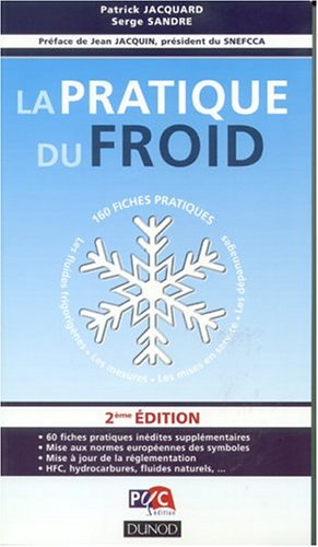 La pratique du froid : 150 fiches pratiques sur les mises en service, les mesures et les dépannages