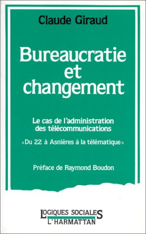 Bureaucratie et changement : le cas de l'administration des télécommunications, du 22 à Asnières à l