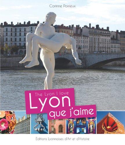 Lyon que j'aime. The Lyon I love