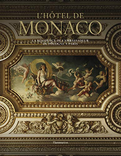 L'hôtel de Monaco : la résidence de l'ambassadeur de Pologne à Paris