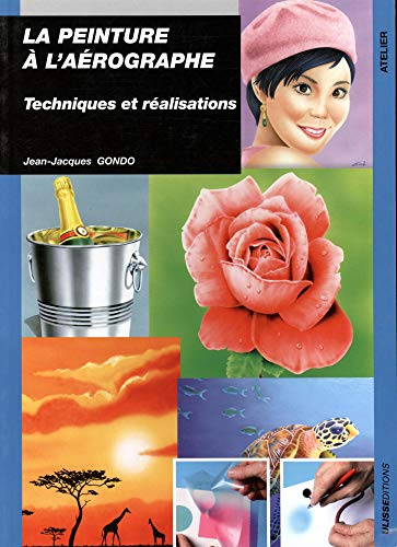 La peinture à l'aérographe : techniques et réalisations
