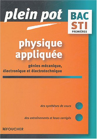 Physique appliquée génies mécanique, électronique et électrotechnique bac STI 1re