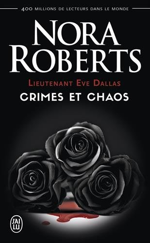 Lieutenant Eve Dallas. Crimes et chaos
