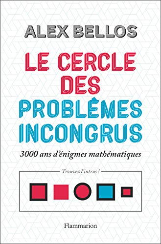 Le cercle des problèmes incongrus : 3.000 ans d'énigmes mathématiques