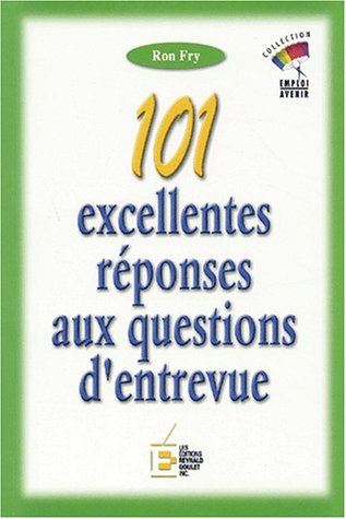 101 excellentes réponses aux questions d'entrevue