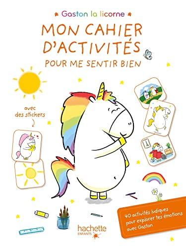 Gaston la licorne : mon cahier d'activités pour me sentir bien : 40 activités ludiques pour explorer