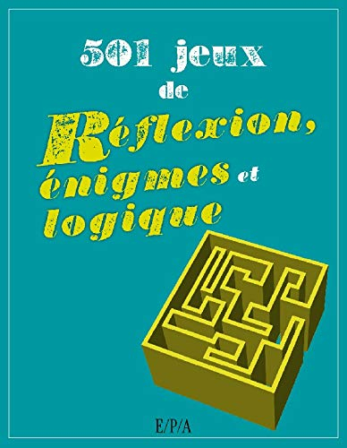 501 jeux de réflexion, énigmes et logique