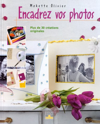 Encadrez vos photos : plus de 30 créations originales