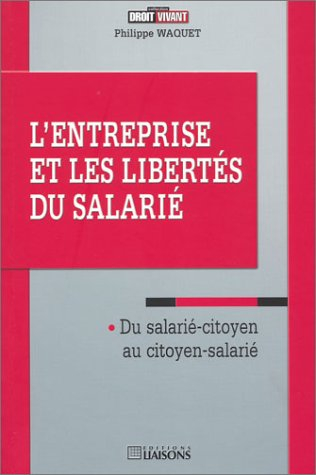 L'entreprise et les libertés du salarié : du salarié-citoyen au citoyen-salarié