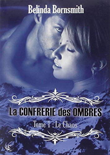 La Confrérie des ombres. Vol. 1. Le chaos