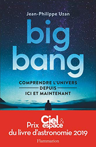Big bang : comprendre l'Univers depuis ici et maintenant