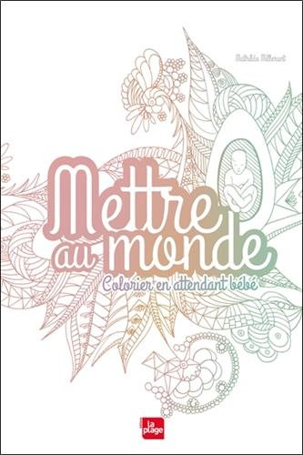 Mettre au monde : colorier en attendant bébé