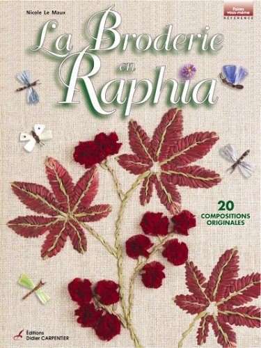 La broderie en raphia : 20 compositions originales