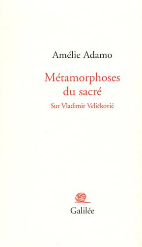 Métamorphoses du sacré : sur Vladimir Velickovic