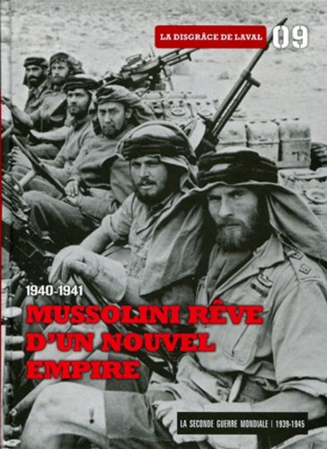 La Seconde Guerre mondiale : 1939-1945. Vol. 9. 1940-1941, Mussolini rêve d'un nouvel empire : la di