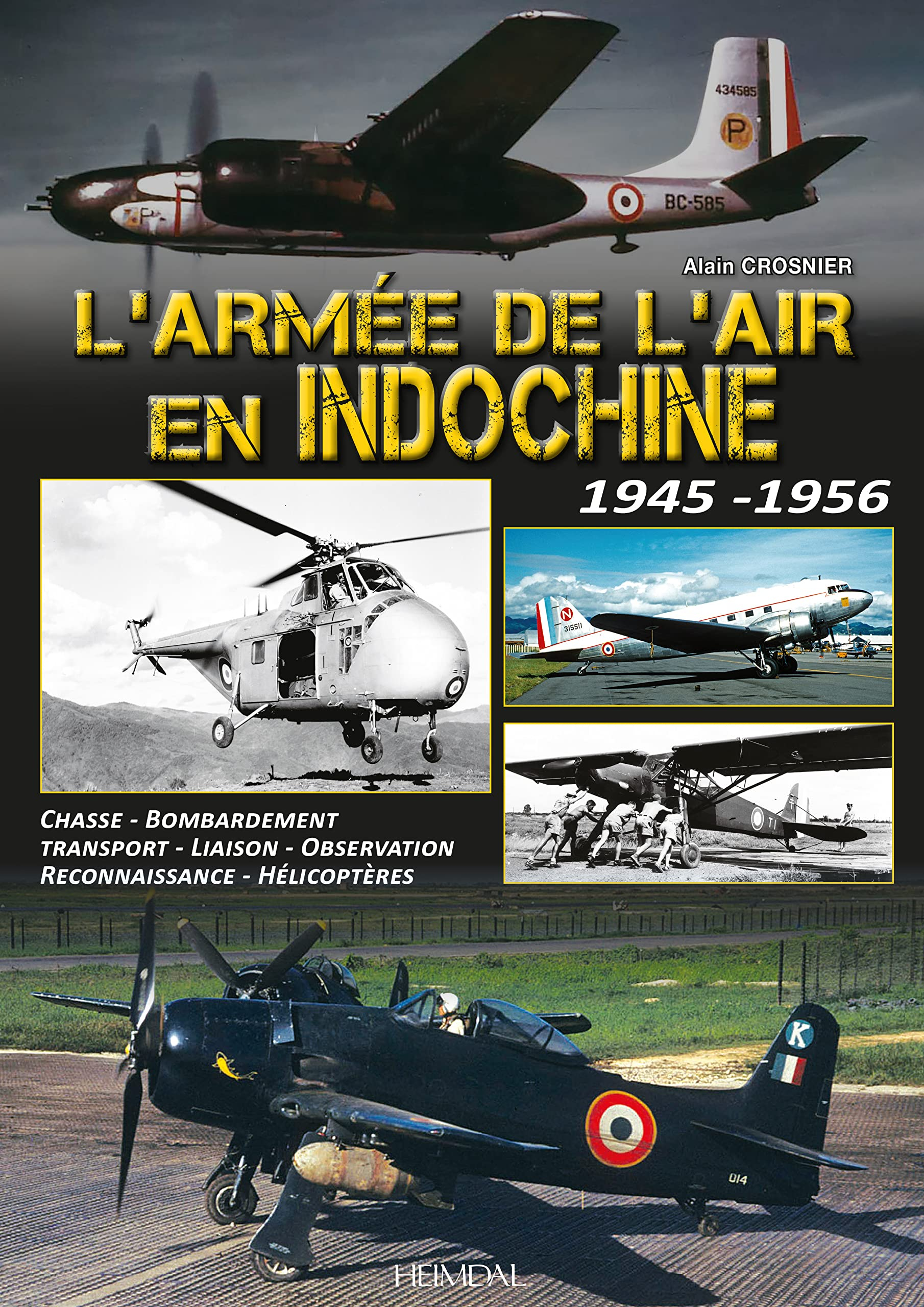 L'armée de l'air en Indochine : 1945-1956 : chasse, bombardement, transport, liaison, observation, r