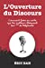 L’Ouverture du Discours: Manuel d’éloquence et de rhétorique pour la prise de parole en public | Exe