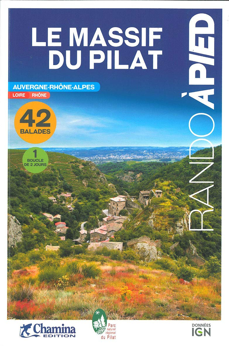 Le massif du Pilat : les Crêts, la Déôme, les Hauts plateaux, le Jarez, le Piémont rhodanien : Auver