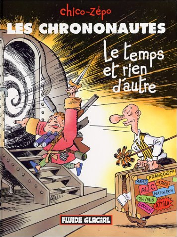 Les chrononautes. Vol. 1. Le temps et rien d'autre