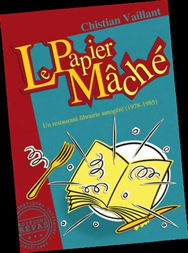 Le papier mâché : un restaurant-librairie autogéré : 1978-1985