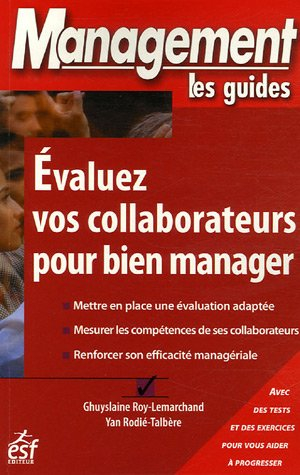Evaluez vos collaborateurs pour bien manager : avec des tests et des exercices pour vous aider à pro