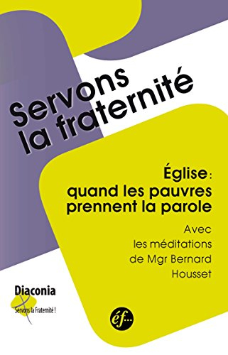 Eglise, quand les pauvres prennent la parole : Diaconia, servons la fraternité : rencontres du group