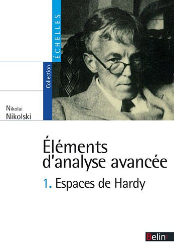 Eléments d'analyse avancée. Vol. 1. Espaces de Hardy