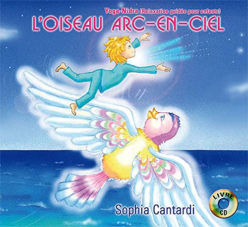 L'oiseau arc-en-ciel : yoga-nidra, relaxation guidée pour enfants