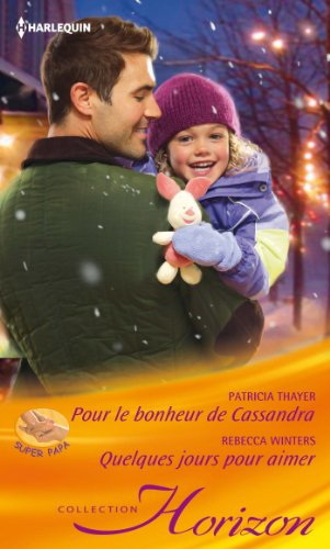 Pour le bonheur de Cassandra : super papa. Quelques jours pour aimer
